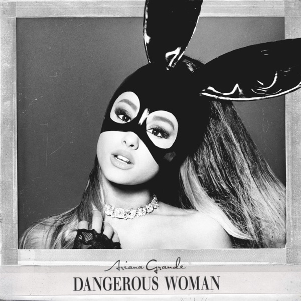 Ariana Grande — Dangerous Woman
