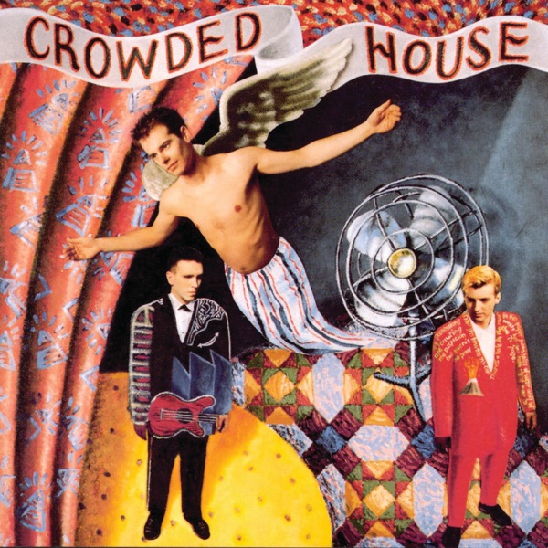 Crowded House — Don’t Dream It’s Over