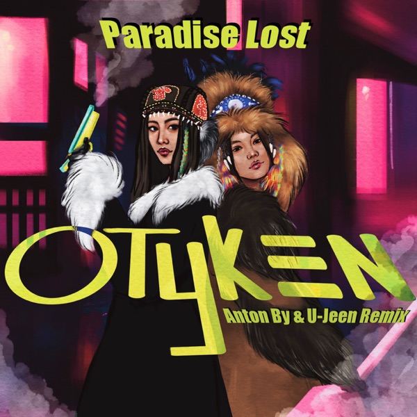 Otyken — Otyken — Paradise Lost — U-Jeen & Anton By Remix